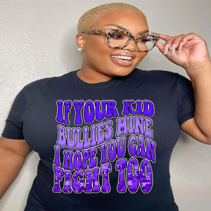 If Your Kid Bullies Mine, I Hope You Can Fight Too T Shirt